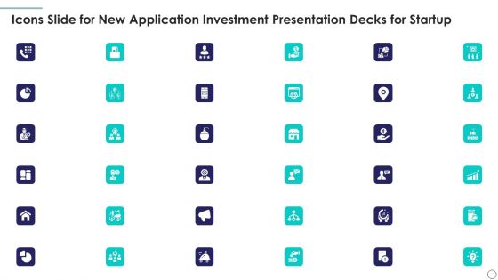 Icons Slide For New Application Investment Presentation Decks For Startup Background PDF