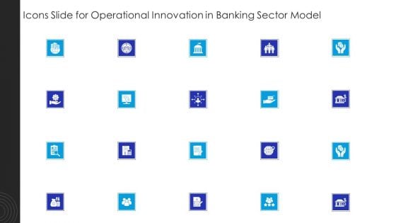 Icons Slide For Operational Innovation In Banking Sector Model Ppt Styles Designs Download PDF