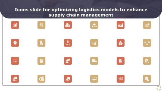 Icons Slide For Optimizing Logistics Models To Enhance Supply Chain Management Themes PDF