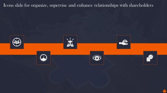 Icons Slide For Organize Supervise And Enhance Relationships With Shareholders Infographics PDF Icons Slide For Organize Supervise And Enhance Relationships With Shareholders Infographics PDF