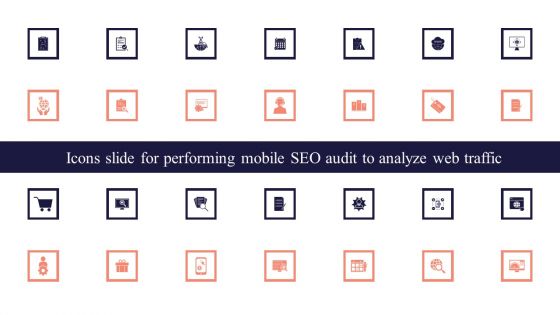 Icons Slide For Performing Mobile SEO Audit To Analyze Web Traffic Introduction PDF