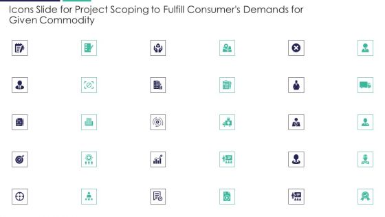 Icons Slide For Project Scoping To Fulfill Consumers Demands For Given Commodity Ppt Model Demonstration PDF