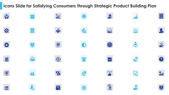 Icons Slide For Satisfying Consumers Through Strategic Product Building Plan Mockup PDF