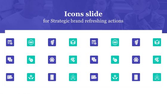 Icons Slide For Strategic Brand Refreshing Actions Slides PDF