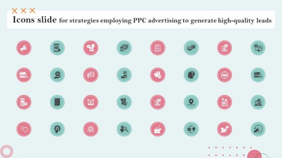 Icons Slide For Strategies Employing PPC Advertising To Generate High Quality Leads Summary PDF