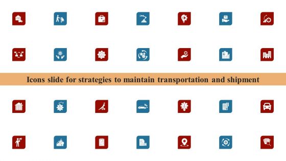 Icons Slide For Strategies To Maintain Transportation And Shipment Ppt Infographics Slideshow PDF