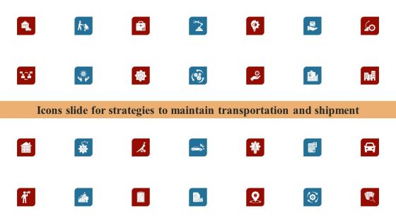 Icons Slide For Strategies To Maintain Transportation And Shipment Ppt Infographics Slideshow PDF