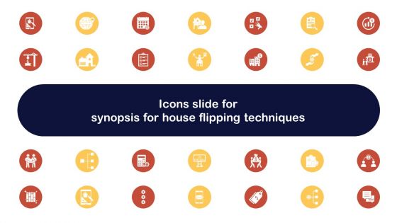 Icons Slide For Synopsis For House Flipping Techniques Structure PDF