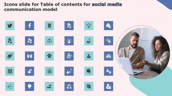 Icons Slide For Table Of Contents For Social Media Communication Model Slides PDF