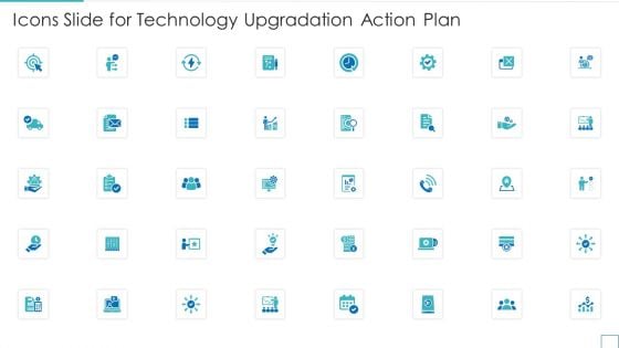 Icons Slide For Technology Upgradation Action Plan Ppt Icon Graphics Design PDF