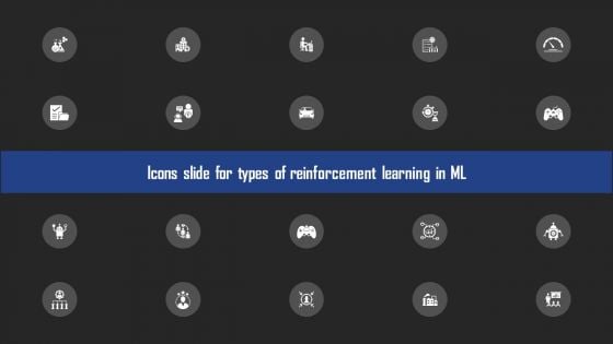 Icons Slide For Types Of Reinforcement Learning In ML Icons PDF