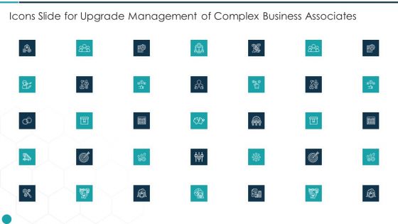 Icons Slide For Upgrade Management Of Complex Business Associates Slides PDF