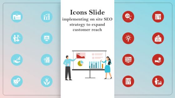 Icons Slide Implementing On Site Seo Strategy To Expand Customer Reach Infographics PDF