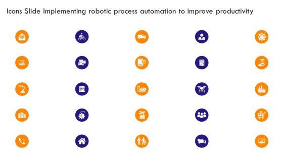 Icons Slide Implementing Robotic Process Automation To Improve Productivity Infographics PDF