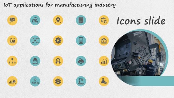 Icons Slide Iot Applications For Manufacturing Industry Infographics PDF