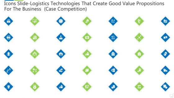 Icons Slide Logistics Technologies That Create Good Value Propositions For The Business Case Competition Template PDF