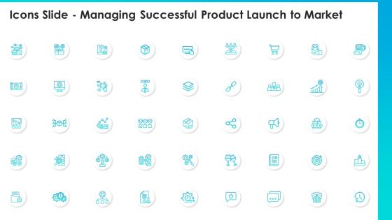 Icons Slide Managing Successful Product Launch To Market Structure PDF