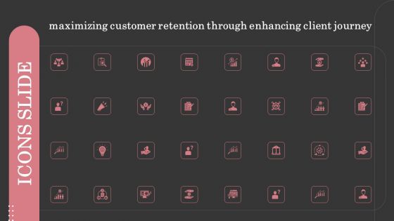 Icons Slide Maximizing Customer Retention Through Enhancing Client Journey Slides PDF