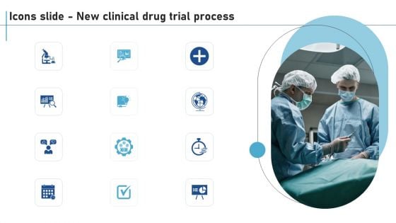 Icons Slide New Clinical Drug Trial Process Ideas PDF