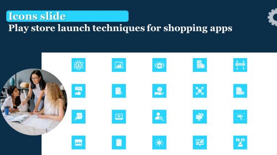 Icons Slide Play Store Launch Techniques For Shopping Apps Structure PDF