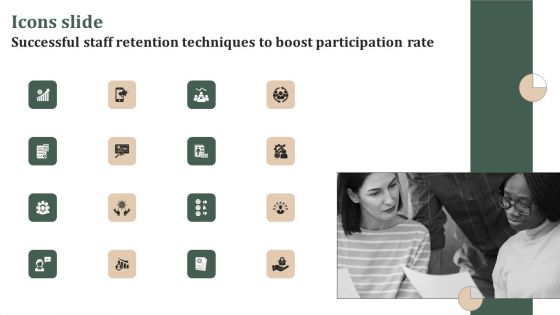 Icons Slide Successful Staff Retention Techniques To Boost Participation Rate Ideas PDF