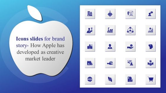 Icons Slides For Brand Story How Apple Has Developed As Creative Market Leader Template PDF