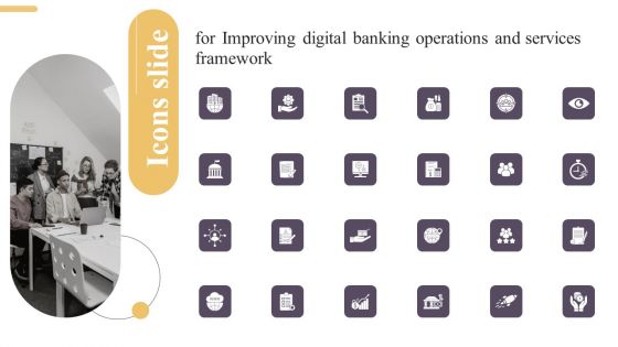 Icons Slides For Improving Digital Banking Operations And Services Framework Diagrams PDF