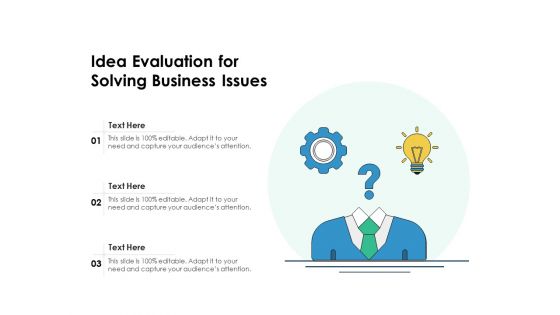 Idea Evaluation For Solving Business Issues Ppt PowerPoint Presentation File Images PDF