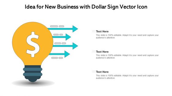 Idea For New Business With Dollar Sign Vector Icon Ppt PowerPoint Presentation Gallery Influencers PDF