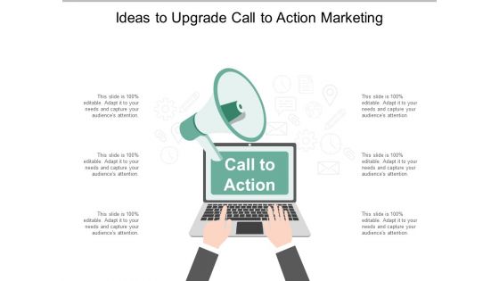 Ideas To Upgrade Call To Action Marketing Ppt Powerpoint Presentation Portfolio Show