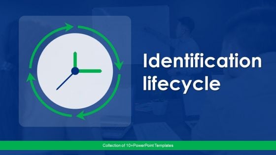 Identification Lifecycle Ppt PowerPoint Presentation Complete Deck With Slides