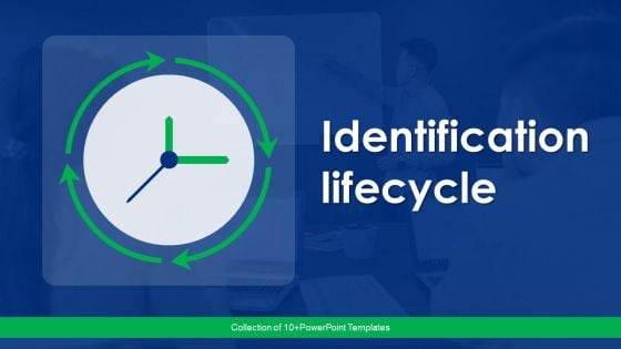 Identification Lifecycle Ppt PowerPoint Presentation Complete Deck With Slides Identification Lifecycle Ppt PowerPoint Presentation Complete Deck With Slides