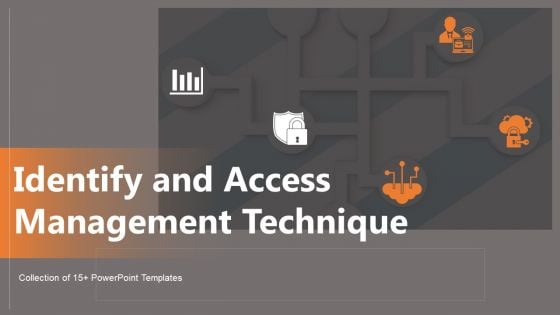 Identify And Access Management Technique Ppt PowerPoint Presentation Complete Deck With Slides