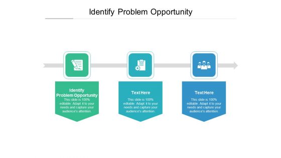 Identify Problem Opportunity Ppt PowerPoint Presentation Summary Graphics Design Cpb Pdf