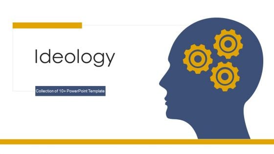 Ideology Ppt PowerPoint Presentation Complete With Slides