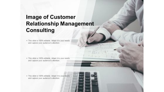 Image Of Customer Relationship Management Consulting Ppt PowerPoint Presentation Show Objects Image Of Customer Relationship Management Consulting Ppt PowerPoint Presentation Show Objects