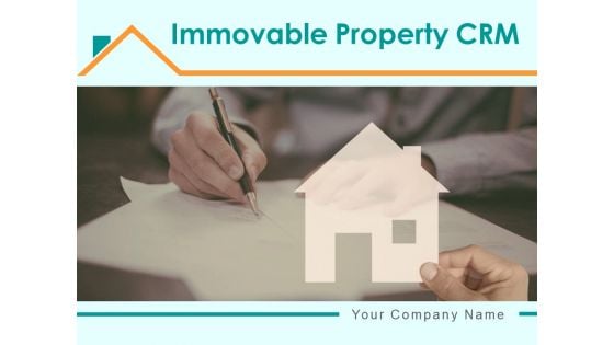 Immovable Property CRM Ppt PowerPoint Presentation Complete Deck With Slides