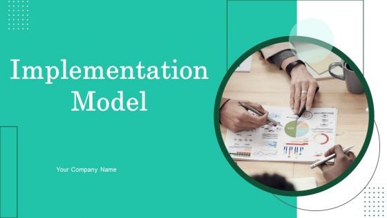 Implementation Model Ppt PowerPoint Presentation Complete Deck With Slides