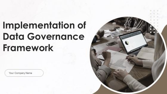 Implementation Of Data Governance Framework Ppt PowerPoint Presentation Complete Deck With Slides