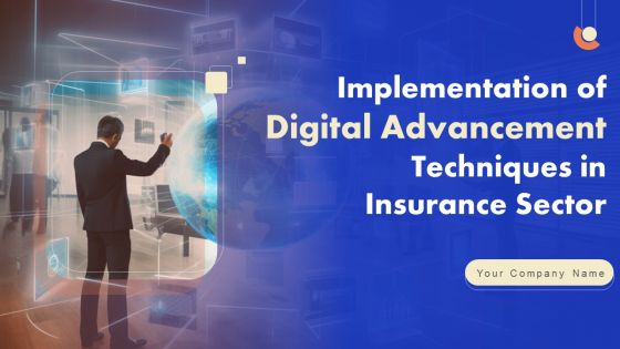 Implementation Of Digital Advancement Techniques In Insurance Sector Ppt PowerPoint Presentation Complete Deck With Slides