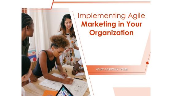 Implementing Agile Marketing In Your Organization Ppt PowerPoint Presentation Complete Deck With Slides