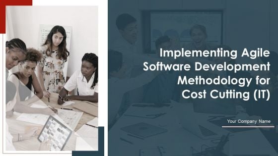 Implementing Agile Software Development Methodology For Cost Cutting IT Ppt PowerPoint Presentation Complete Deck With Slides