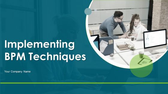 Implementing BPM Techniques Ppt PowerPoint Presentation Complete Deck With Slides