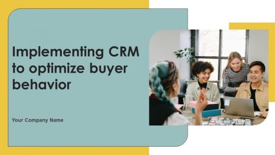 Implementing CRM To Optimize Buyer Behavior Ppt PowerPoint Presentation Complete Deck With Slides
