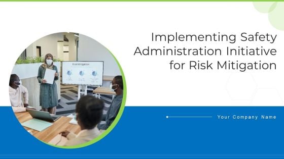 Implementing Safety Administration Initiative For Risk Mitigation Ppt PowerPoint Presentation Complete With Slides
