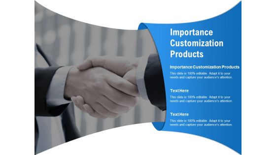 Importance Customization Products Ppt PowerPoint Presentation Summary Influencers Cpb