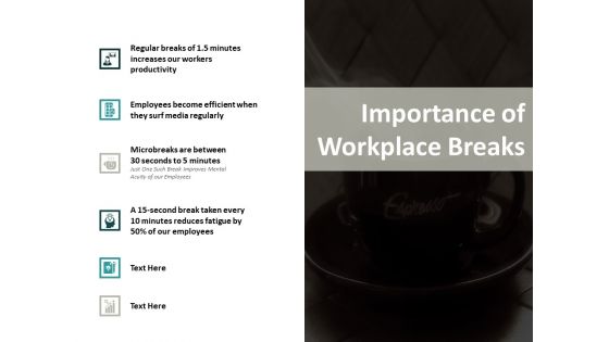 Importance Of Workplace Breaks Ppt PowerPoint Presentation Layouts Templates