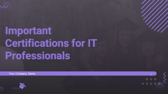 Important Certifications For IT Professionals Ppt PowerPoint Presentation Complete Deck With Slides