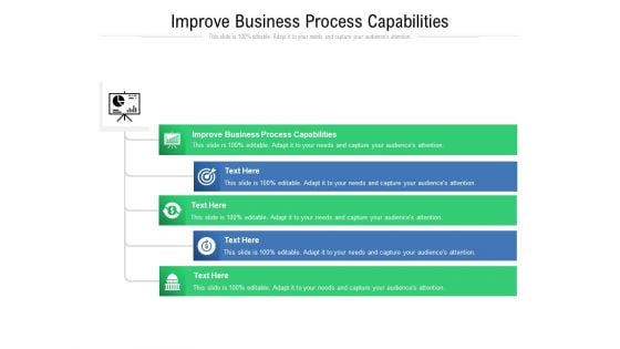 Improve Business Process Capabilities Ppt PowerPoint Presentation Infographics Templates Cpb Pdf