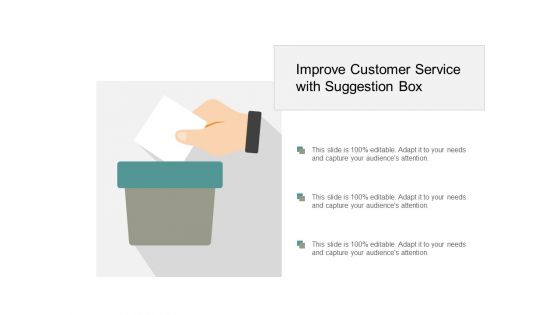 Improve Customer Service With Suggestion Box Ppt Powerpoint Presentation File Information